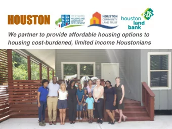 HO  HOUS  USTON  TON  We partner to provide affordable housing options to  housing cost-burdened,