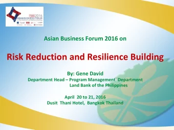 Risk Reduction and Resilience Building  By: Gene David  Department Head  Program Management