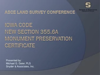 Presented by:  Michael G. Geier, PLS  Snyder &amp; Associates, Inc.  Background  Society of Land