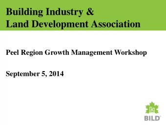 Building Industry &amp;  Land Development Association  Peel Region Growth Management Workshop