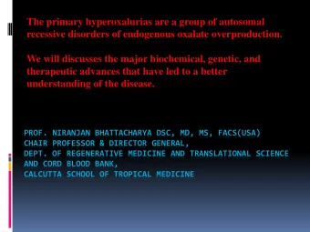 recessive disorders of endogenous oxalate overproduction.  We will discusses the major biochemical,