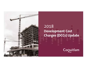 2018  Development Cost  Charges (DCCs) Update  Agenda  DCC Overview  DCC Update  Proposed