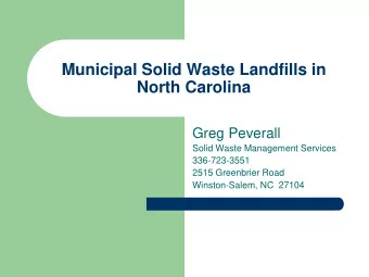 Municipal Solid Waste Landfills in  North Carolina  Greg Peverall  Solid Waste Management Services