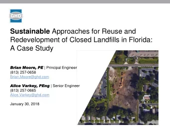 Redevelopment of Closed Landfills in Florida:  A Case Study  Brian  n Moore, re, PE | Principal