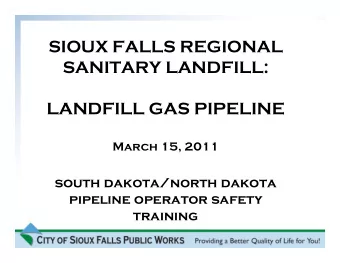 SIOUX FALLS REGIONAL  SANITARY LANDFILL:  LANDFILL GAS PIPELINE  March 15, 2011  south dakota/north