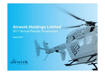 Airwork Holdings Limited  2017 Annual Results Presentation  August 2017  IMPORTANT NOTICE  This