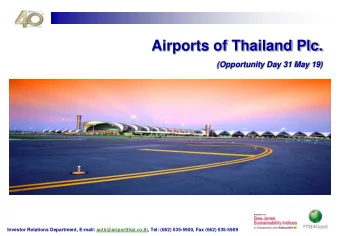 Airports of Thailand Plc.  (Opportunity Day 31 May 19)  Investor Relations Department, E-mail: