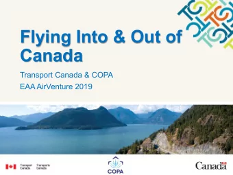 Flying Into &amp; Out of  Canada  Transport Canada &amp; COPA  EAA AirVenture 2019  Top  opic  ics