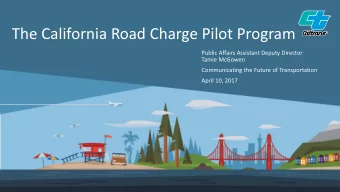 The California Road Charge Pilot Program  Public Affairs Assistant Deputy Director  Tamie McGowen