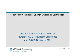 Peter Forsyth, Monash University  Twelfth ACCC Regulatory Conference  July 28-29, Brisbane, 2011