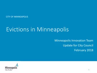 Evictions in Minneapolis  Minneapolis Innovation Team  Update for City Council  February 2018  1