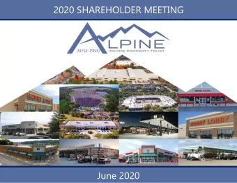2020 SHAREHOLDER MEETING  (NYSE: PINE)  June 2020  Why Invest in PINE  As of June 19, 2020 unless