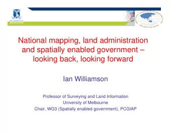 National mapping, land administration  and spatially enabled government   looking back, looking
