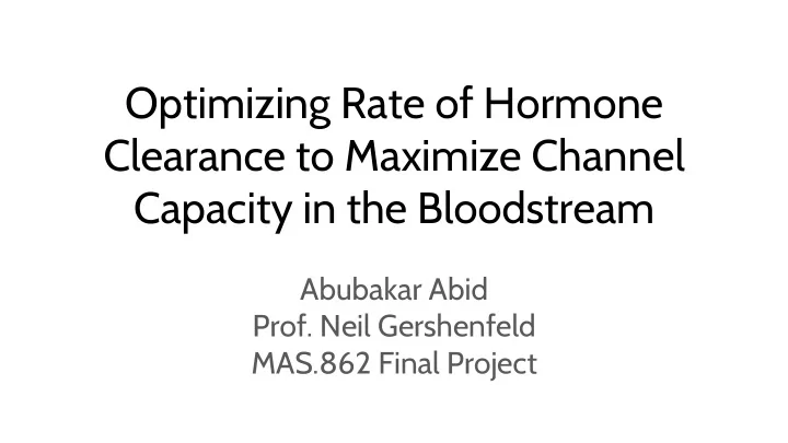 optimizing rate of hormone clearance to maximize channel