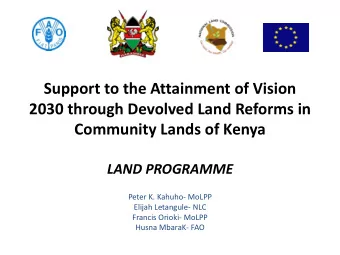 2030 through Devolved Land Reforms in  Community Lands of Kenya  LAND PROGRAMME  Peter K. Kahuho-