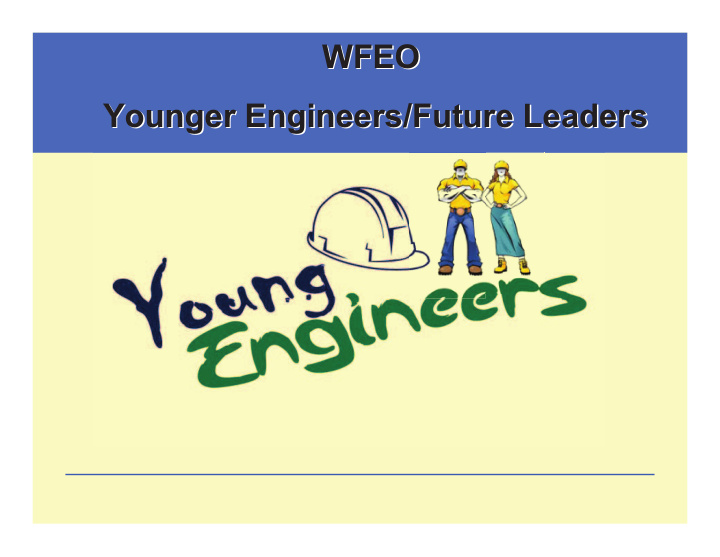 wfeo wfeo younger engineers future leaders younger