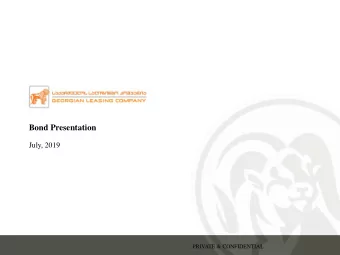 Bond Presentation  July, 2019  PRIVATE &amp; CONFIDENTIAL  Table of Contents  1  Terms of Bonds  2