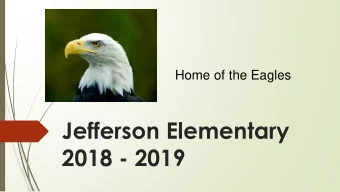 Jefferson Elementary  2018 - 2019  Jefferson at a Glance  Student Population 510 students  42
