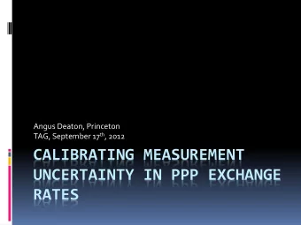CALIBRATING MEASUREMENT  UNCERTAINTY IN PPP EXCHANGE  RATES  Basic issues  We know there is