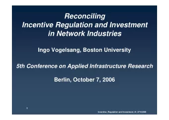 Reconciling  Incentive Regulation and Investment  in Network Industries  Ingo Vogelsang, Boston