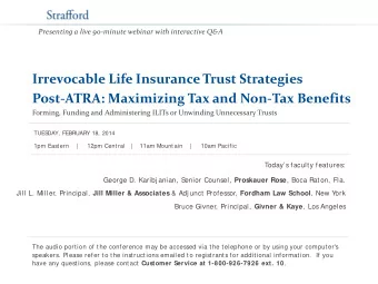 Irrevocable Life Insurance Trust Strategies  Post-ATRA: Maximizing Tax and Non-Tax Benefits