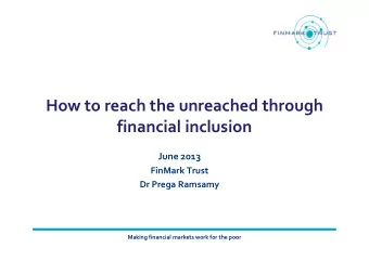 How to reach the unreached through  financial inclusion  financial inclusion  June 2013  FinMark