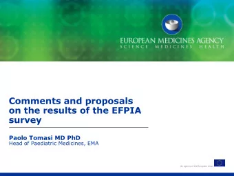 Comments and proposals  on the results of the EFPIA  survey  Paolo Tomasi MD PhD  Head of