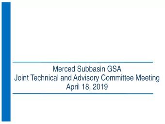 Merced Subbasin GSA  Joint Technical and Advisory Committee Meeting  April 18, 2019  Water