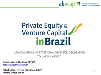 ILPA-CIMARRON INSTITUTIONAL INVESTOR DELEGATION  TO LATIN AMERICA  Sidney Chameh, Chairman, ABVCAP