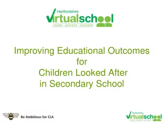 Improving Educational Outcomes  for  Children Looked After  in Secondary School  Welcome  Jenny