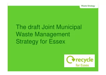 The draft Joint Municipal  Waste Management  Strategy for Essex  Waste Strategy  Overview   What
