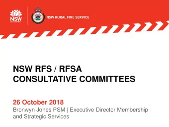 NSW RFS / RFSA  CONSULTATIVE COMMITTEES  26 October 2018  Bronwyn Jones PSM | Executive Director
