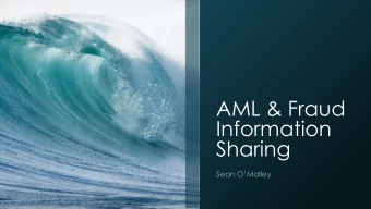 AML &amp; Fraud  Information  Sharing  Sean OMalley  Money Laundering and Information  Sharing
