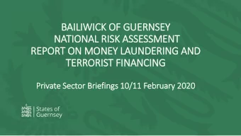 BAIL  ILIWICK OF GUERNSEY  NATIONAL RIS  ISK ASSESSMENT  REPORT ON MONEY LAUNDERING AND  TERRORIST