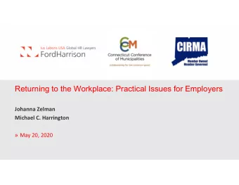 Returning to the Workplace: Practical Issues for Employers Johanna Zelman Michael C. Harrington