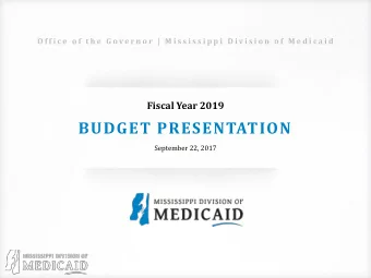 BUDGET PRESENTATION  September 22, 2017  O F F I C E  O F  T H E  G O V E R N O R   |   M I S S I S