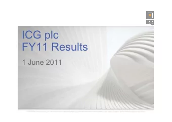 ICG plc  FY11 Results  1 June 2011  Intermediate Capital Group plc and Intermediate Capital