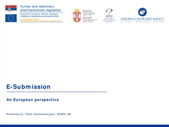 E-Subm ission  An European perspective  Presented by:  Pieter Vankeerberghen, AFMPS, BE  Agenda