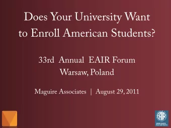 Does Your University Want  to Enroll American Students?  33rd  Annual  EAIR Forum  Warsaw, Poland
