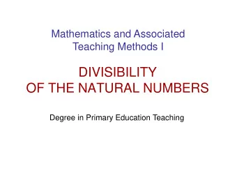 DIVISIBILITY  OF THE NATURAL NUMBERS  Degree in Primary Education Teaching  Multiples and divisors