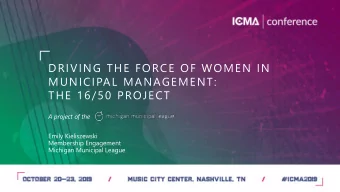 DRIVING THE FORCE OF WOMEN IN  MUNICIPAL MANAGEMENT:  THE 16/50 PROJECT  A project of the  Emily