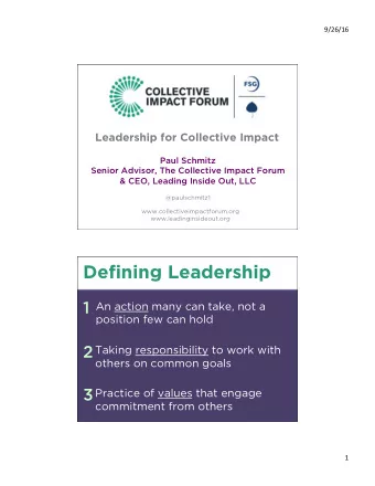 Defining Leadership  1  An action many can take, not a  position few can hold  2  Taking