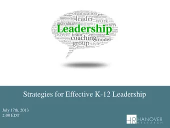 Strategies for Effective K-12 Leadership  July 17th, 2013 2:00 EDT  Introduction  Questions: Please