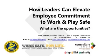 Employee Commitment  to Work &amp; Play Safe  What are the opportunities? Brad Forwell | President,