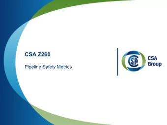 CSA Z260  Pipeline Safety Metrics  CSA Z260 - Pipeline Safety Metrics  Provide a suite of