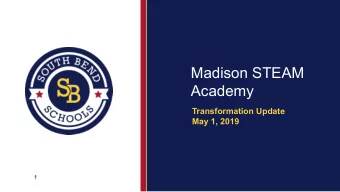Madison STEAM  Academy  Transformation Update  May 1, 2019  1  Dr. Wendy Folk  Director of