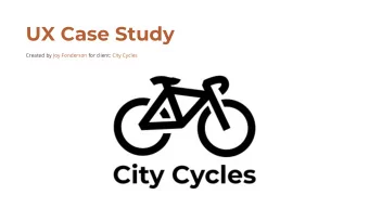 UX Case Study  Created by Joy Fonderson for client: City Cycles  Introduction  As part of my