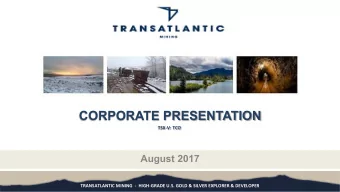 CORPORATE PRESENTATION  TSX-V: TCO  August 2017  TRANSATLANTIC MINING  -  HIGH-GRADE U.S. GOLD