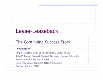 Lease-Leaseback  The Continuing Success Story  Presenters:  Felipe R. Lopez, Chief Business