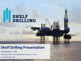 Shelf Drilling Presentation David Mullen  CEO Pareto Securities 24 th Oil &amp; Offshore